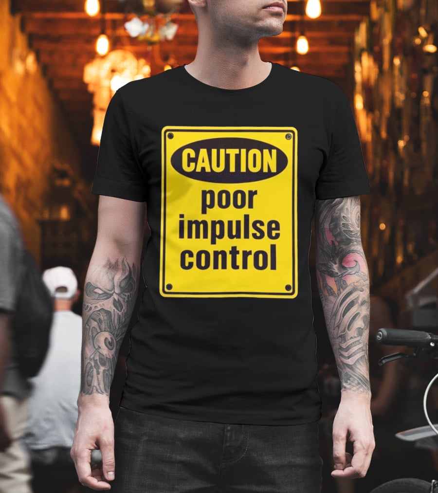 Caution Poor Impulse Control Sign Yellow Warning T-Shirt