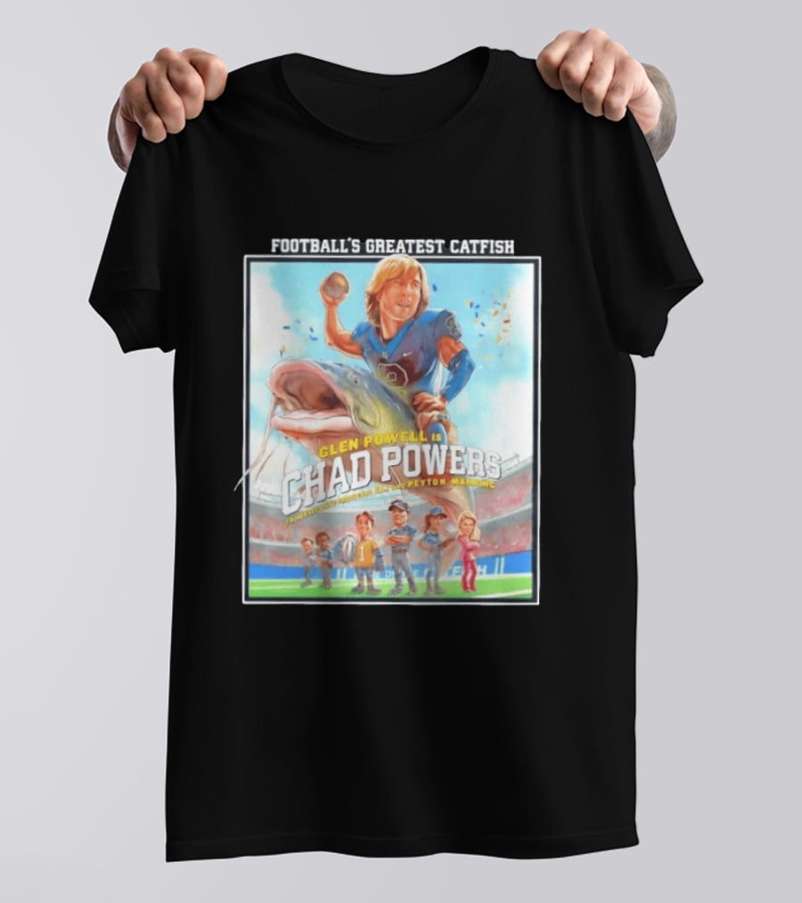 Football's Greatest Catfish Glen Powell As Chad Powers Featuring Peyton Manning T-Shirt