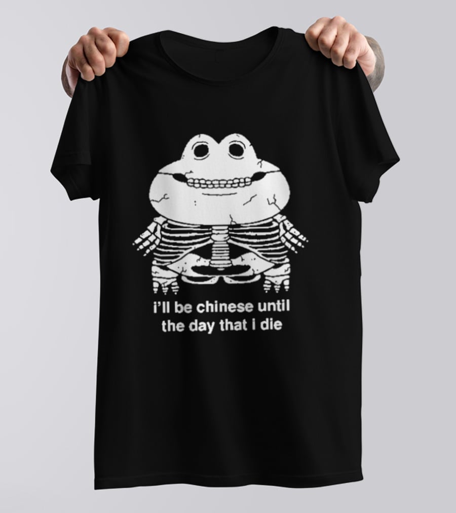 I'll Be Chinese Until The Day That I Die Frog Skeleton T-Shirt