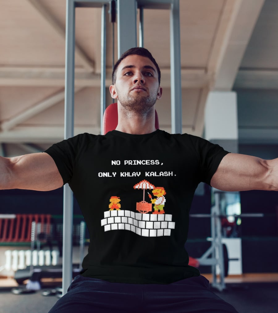 No Princess Only Khlav Kalash Mario Pixel Nostalgia T-Shirt