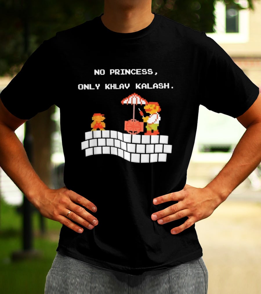 No Princess Only Khlav Kalash Mario Pixel Nostalgia T-Shirt