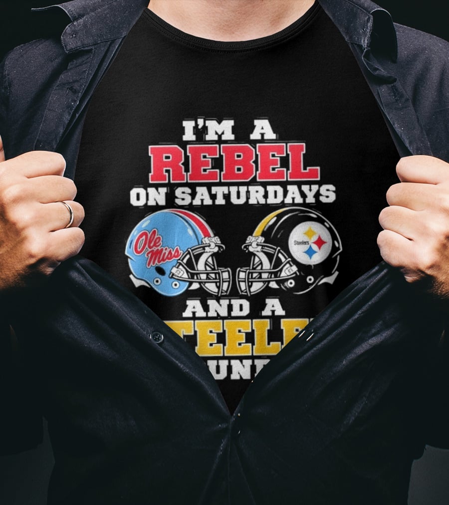 I'm A Rebel Ole Miss On Saturdays And A Steeler On Sundays T-Shirt