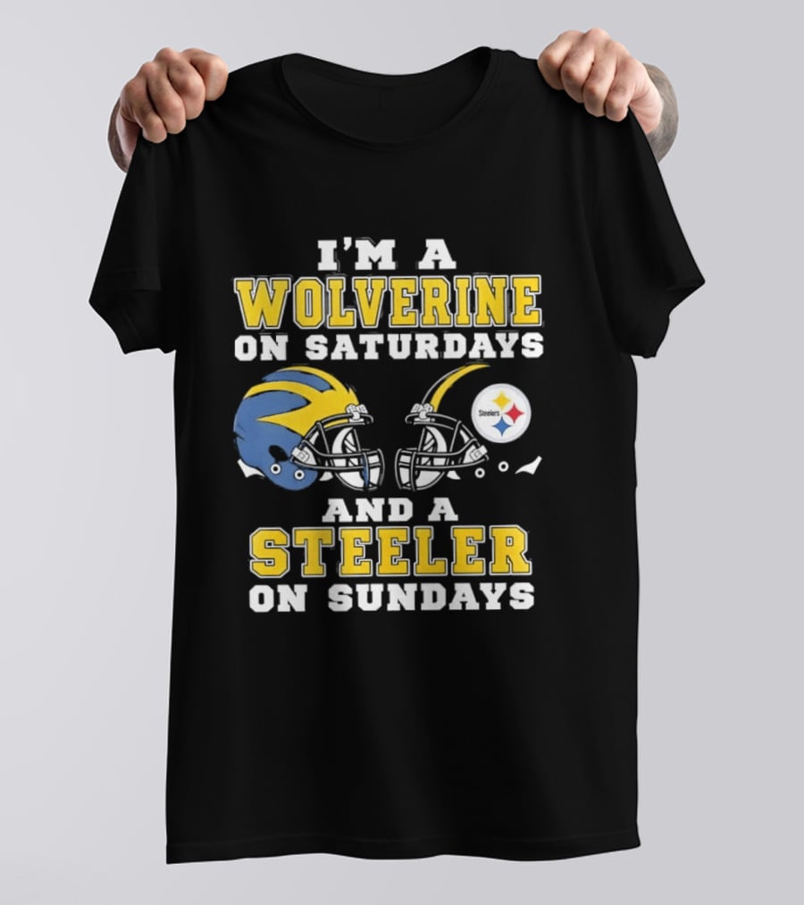 I'm A Wolverine On Saturdays And A Steeler On Sundays Football Fan Loyalty T-Shirt