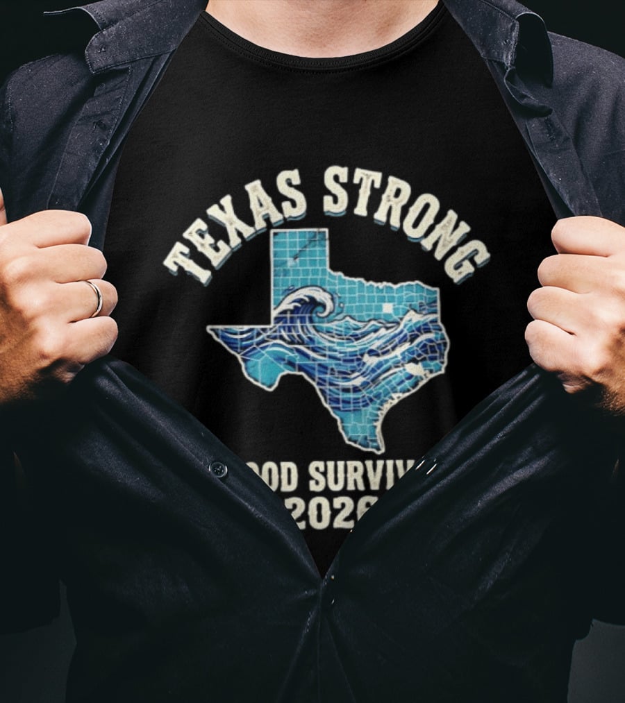 Texas Strong Flood Survivor 2026 Hill Country Resilience T-Shirt
