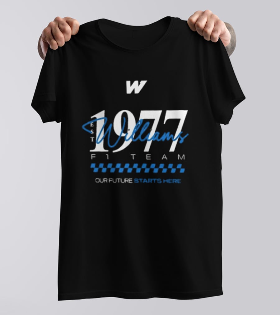 W Williams Racing F1 Team Est 1977 Our Future Starts Here T-Shirt