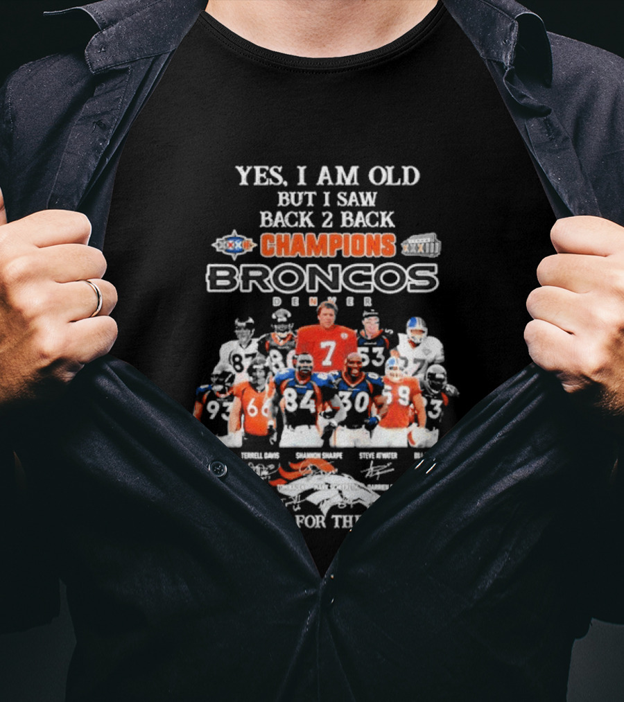 Yes I Am Old But I Saw Back 2 Back Champions Denver Broncos Thank You For The Memories T-Shirt