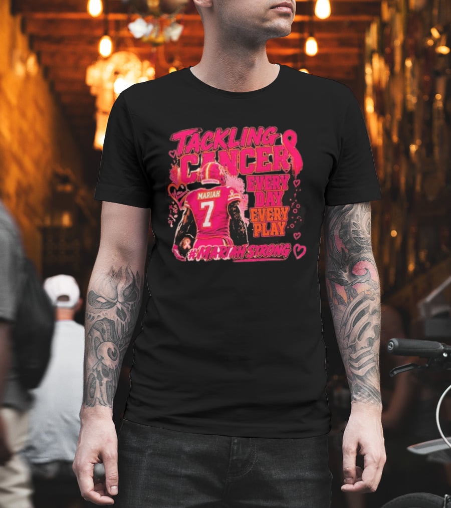 Tackling Cancer Mariah 7 Every Day Every Play #MariahStrong T-Shirt