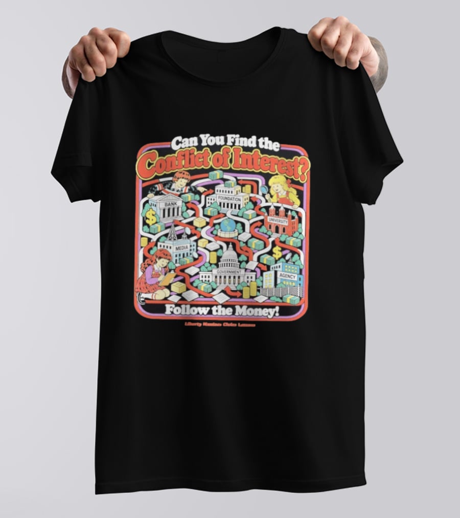 Can You Find The Conflict Of Interest Follow The Money Bank Foundation University Media Government Agency T-Shirt