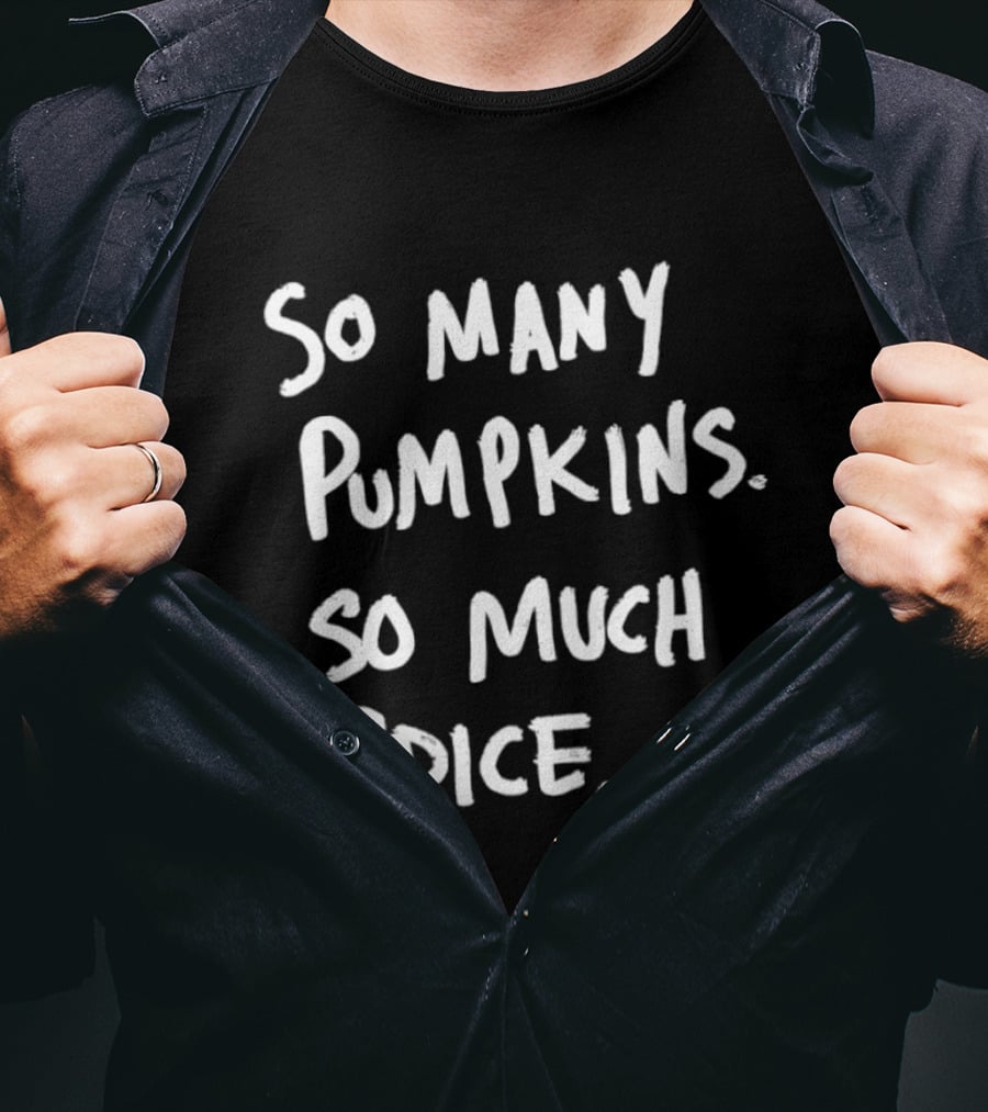 So Many Pumpkins So Much Spice Fall Season Autumn Vibes T-Shirt