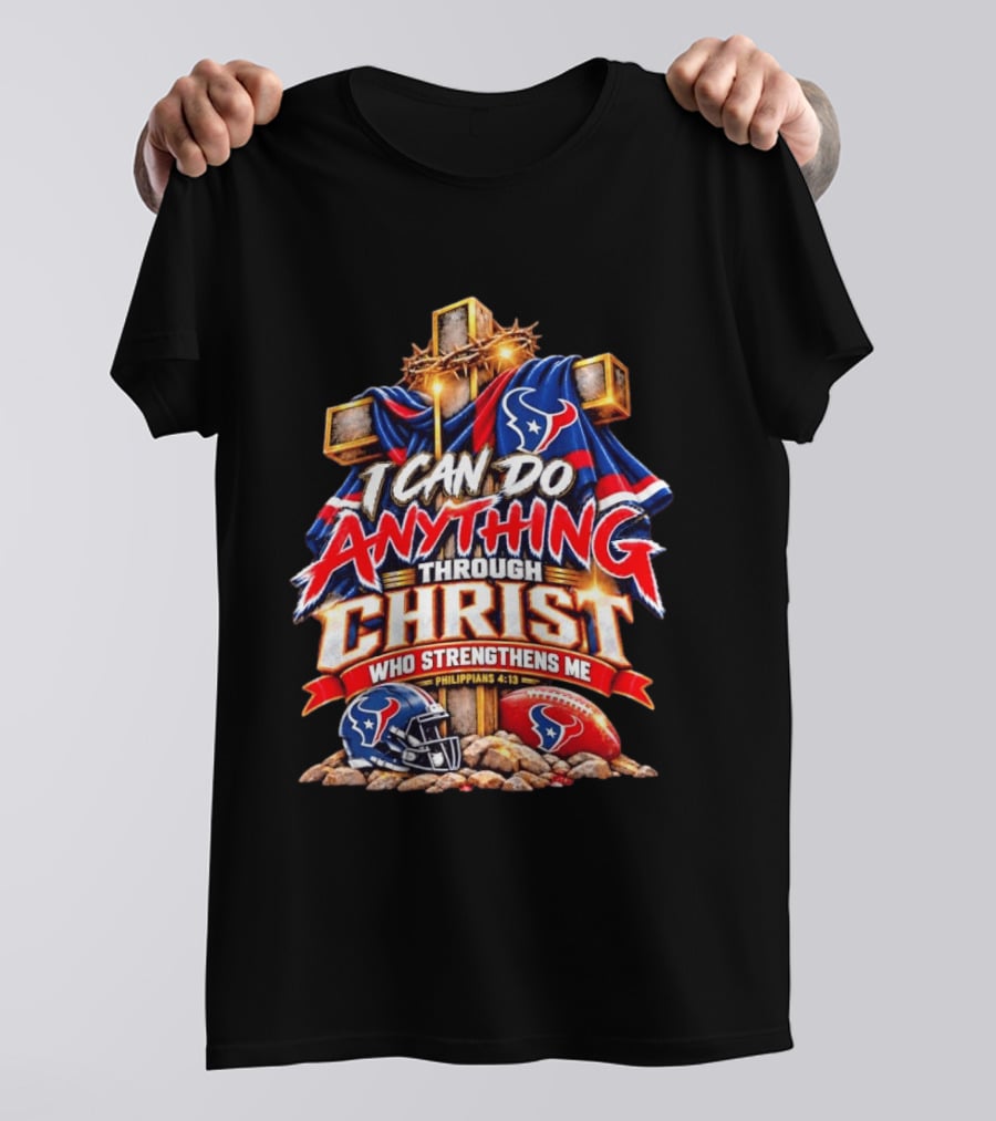 Houston Texans I Can Do Anything Through Christ Philippians 4:13 T-Shirt