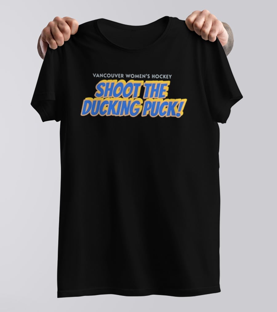 Vancouver Women's Hockey Shoot The Ducking Puck T-Shirt