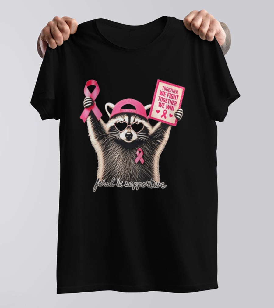 Feral And Supportive Raccoon Pink Ribbon Together We Fight Together We Win T-Shirt