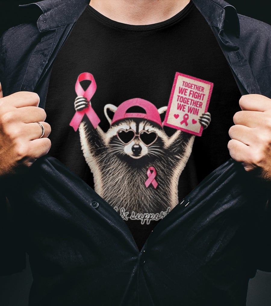 Feral And Supportive Raccoon Pink Ribbon Together We Fight Together We Win T-Shirt