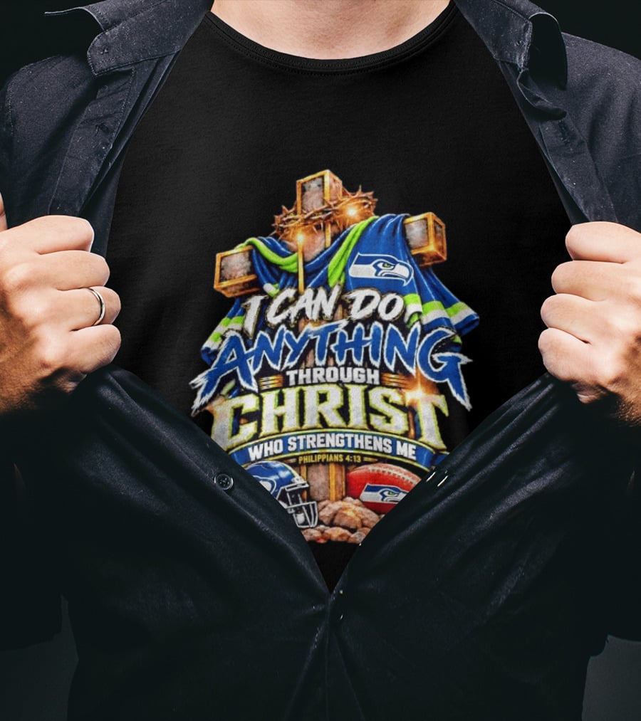Seattle Seahawks I Can Do Anything Through Christ Who Strengthens Me Philippians 4:13 T-Shirt