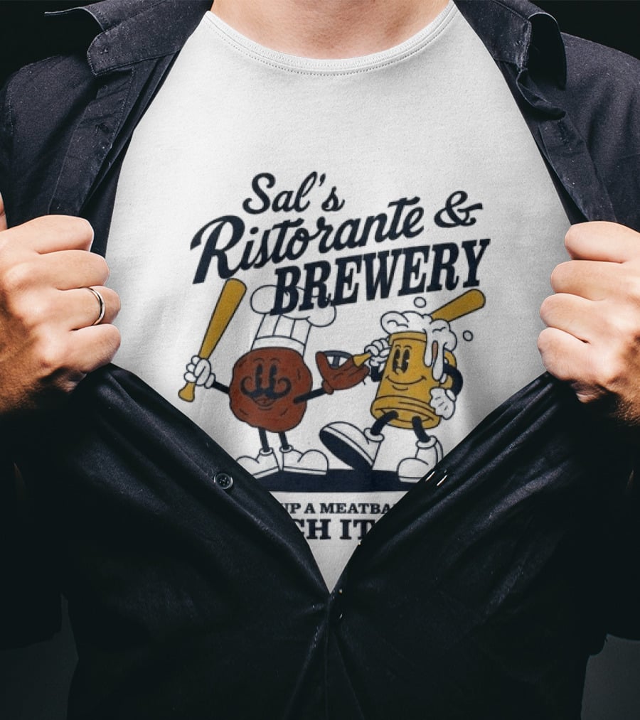Sal's Ristorante And Brewery Serve Up A Meatball And It Fly Batter And Beer Baseball T-Shirt