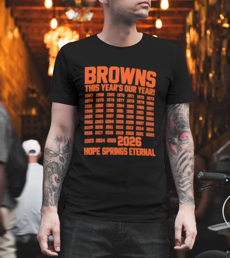 Browns This Year's Our Year 2026 Hope Springs Eternal Calendar T-Shirt