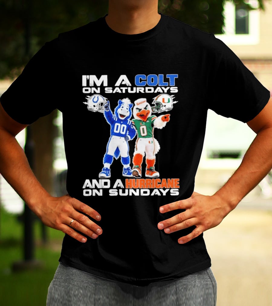 I'm A Colt On Saturdays And A Hurricane On Sundays Football Mascots T-Shirt