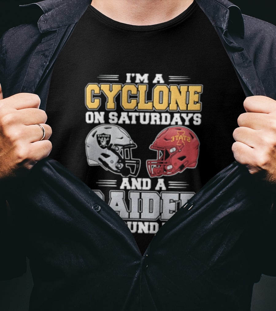 Im A Cyclone On Saturdays And A Raider On Sundays Las Vegas Raiders Iowa State Cyclones Football Fan Gear T-Shirt