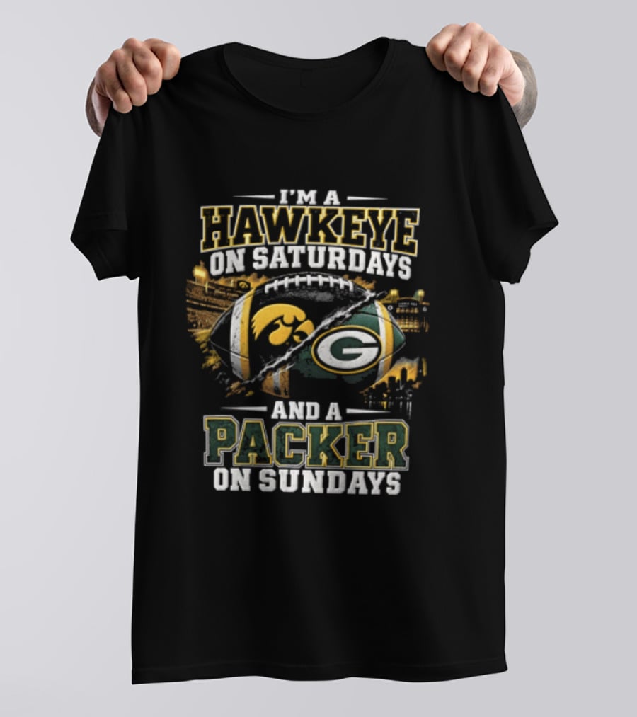 I'M A Hawkeye On Saturdays And A Packer On Sundays Iowa Hawkeyes Green Bay Packers Football Fan Gear T-Shirt