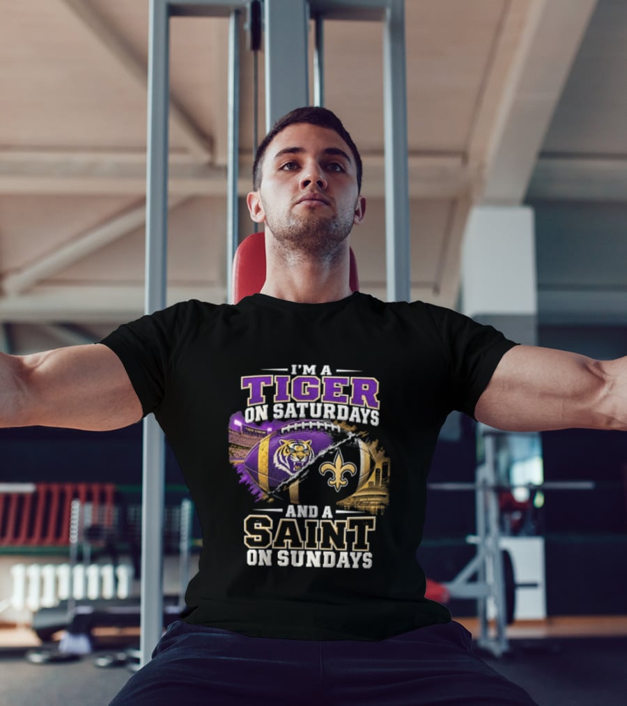 I'm A Tiger On Saturdays And A Saint On Sundays LSU X New Orleans T-Shirt