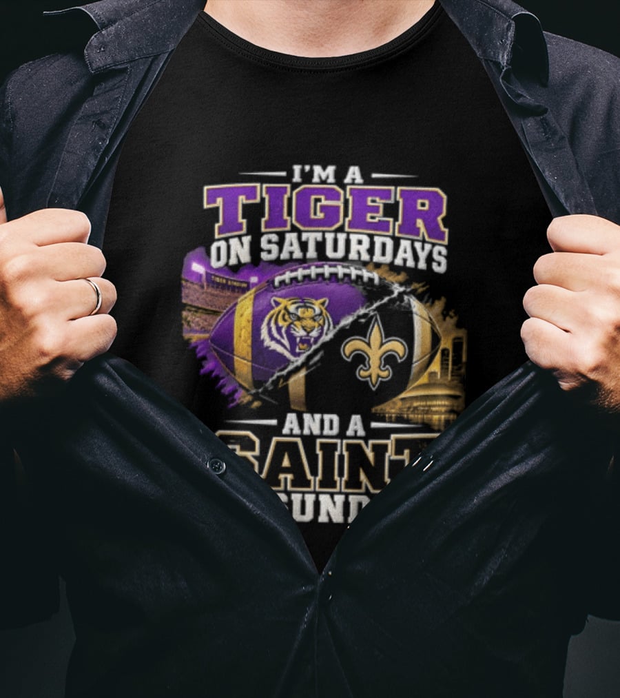 I'm A Tiger On Saturdays And A Saint On Sundays LSU X New Orleans T-Shirt