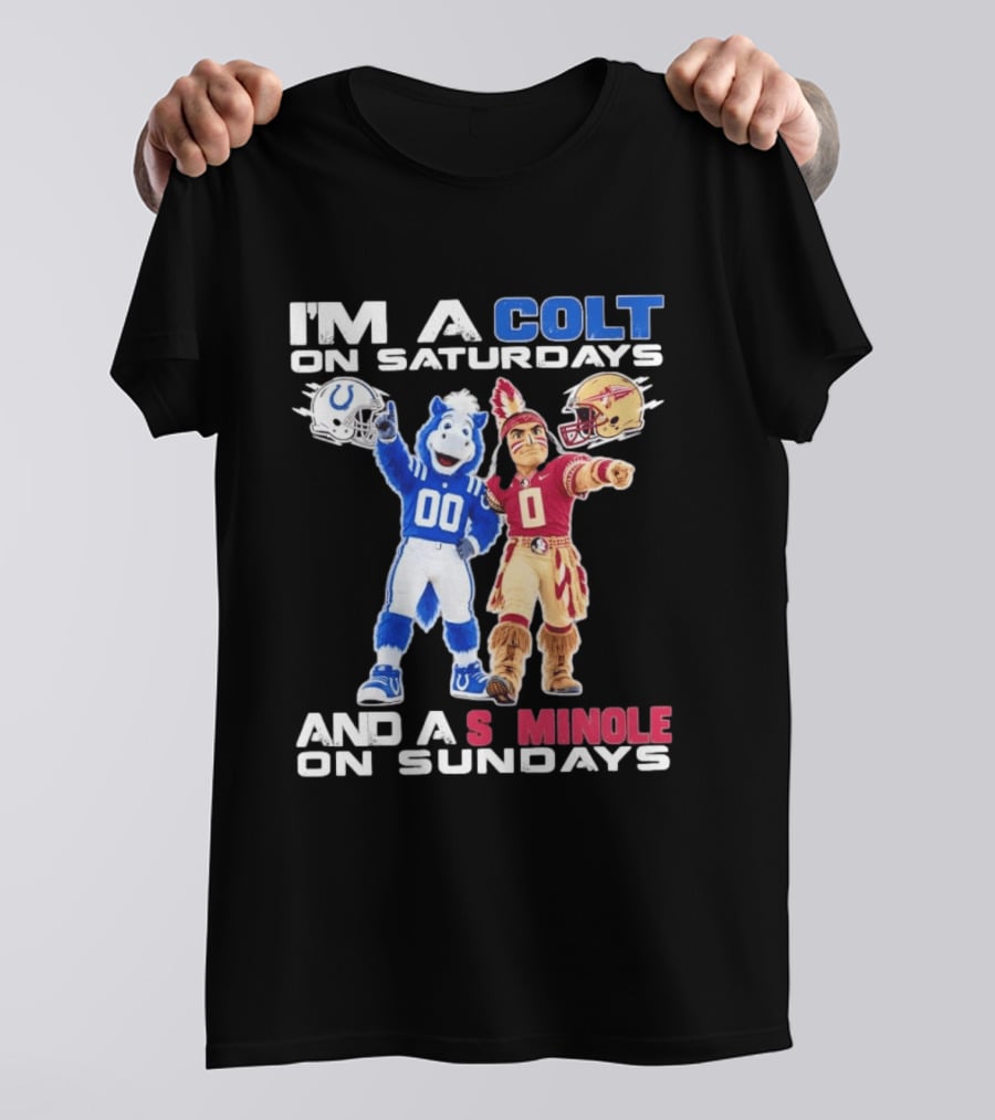 Indianapolis Colts And Florida State Seminoles I'm A Colt On Saturdays And A Seminole On Sundays Mascots T-Shirt