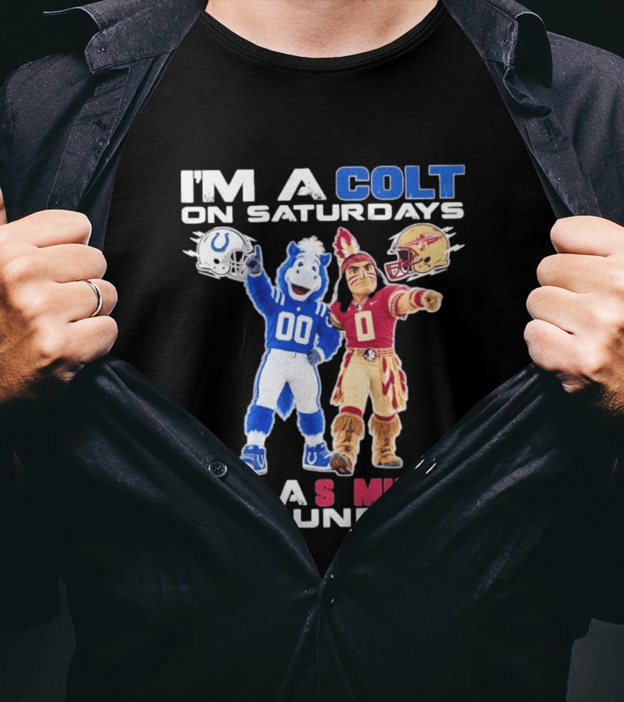 Indianapolis Colts And Florida State Seminoles I'm A Colt On Saturdays And A Seminole On Sundays Mascots T-Shirt