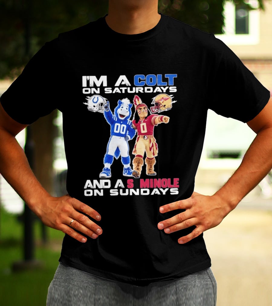 Indianapolis Colts And Florida State Seminoles I'm A Colt On Saturdays And A Seminole On Sundays Mascots T-Shirt