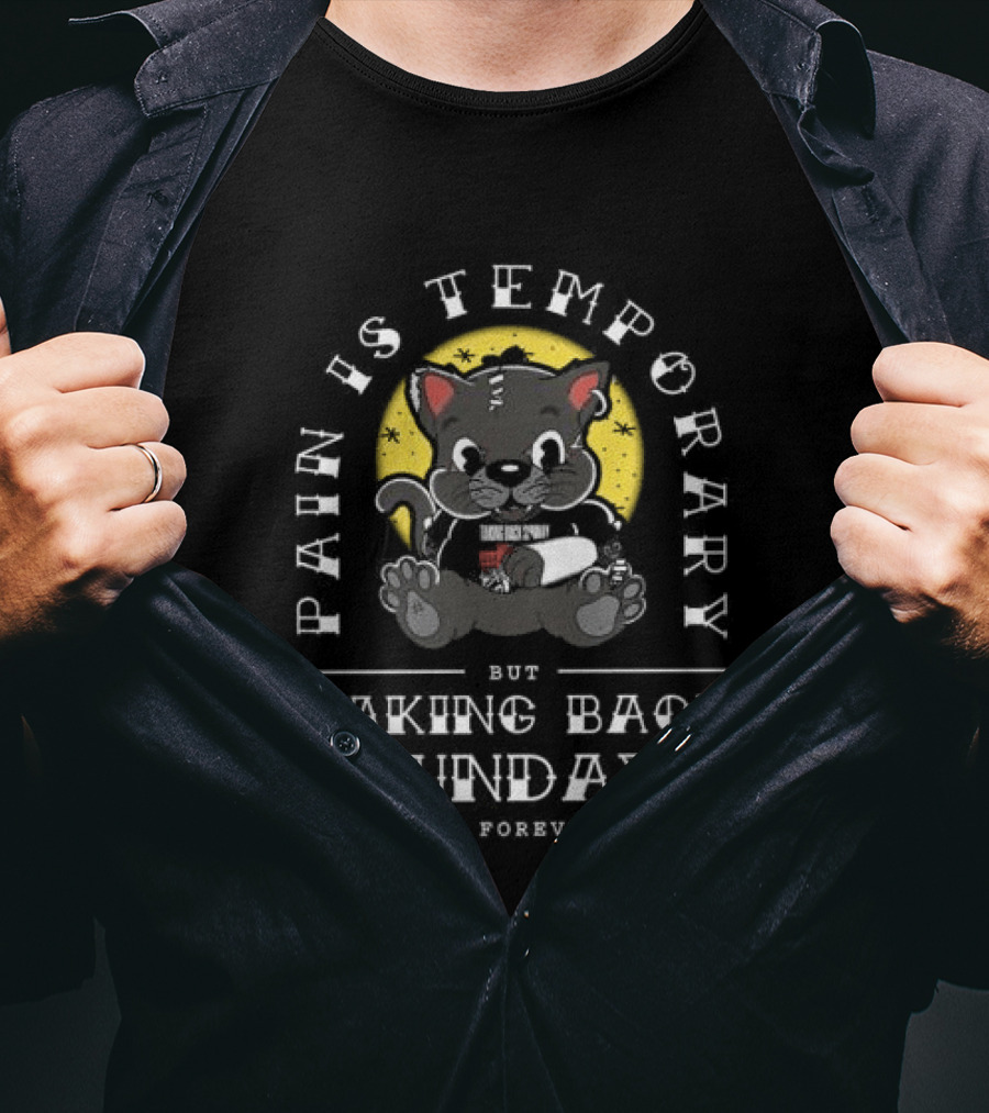 Pain Is Temporary Cat Cartoon Taking Back Sunday Is Forever T-Shirt