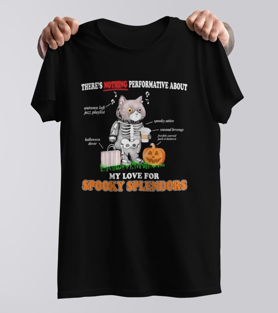 There's Nothing Performative About My Love For Spooky Splendors Autumn Vibes Halloween Decor Pumpkin Cat T-Shirt
