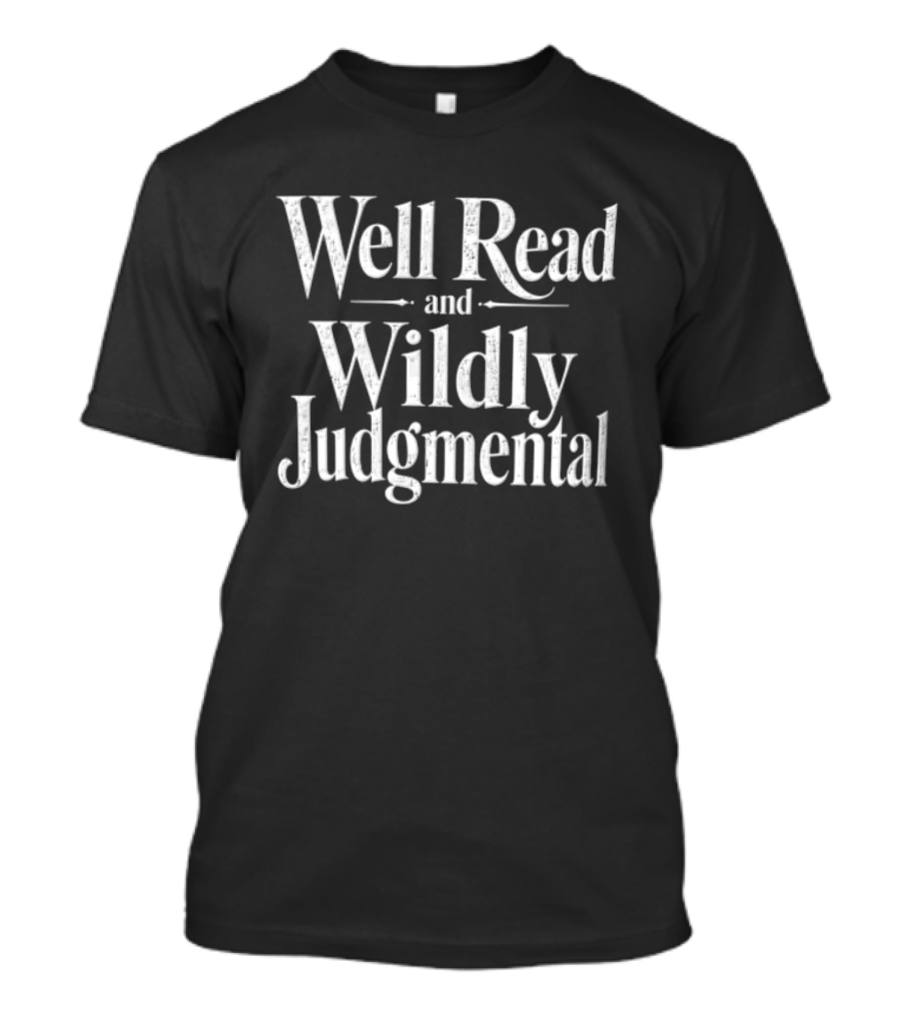 Well Read And Wildly Judgmental Bold Literary T-Shirt