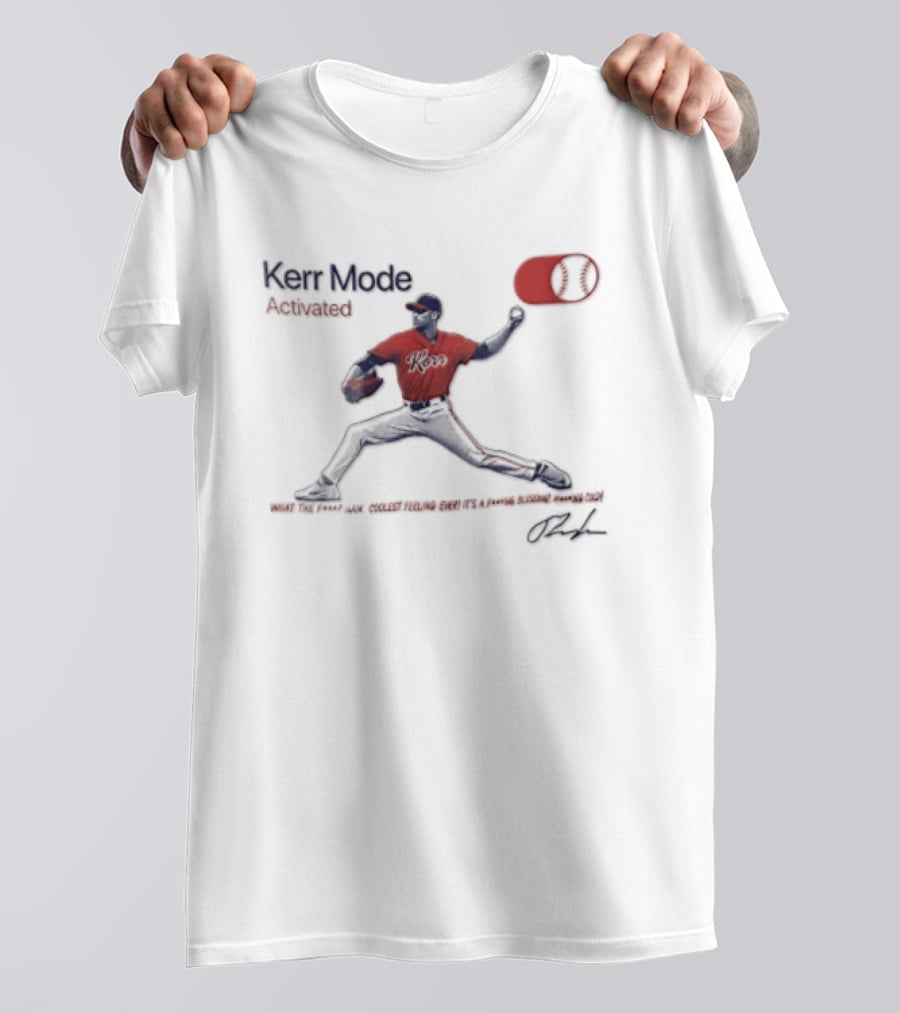 Kerr Mode Activated What The Fuck Man Coolest Feeling Ever Its A Fucking Blessing Fucking Cold T-Shirt
