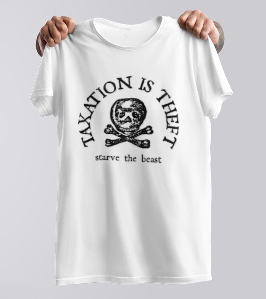Taxation Is Theft Starve The Beast Free Brave Supply CO Skull Crossbones T-Shirt