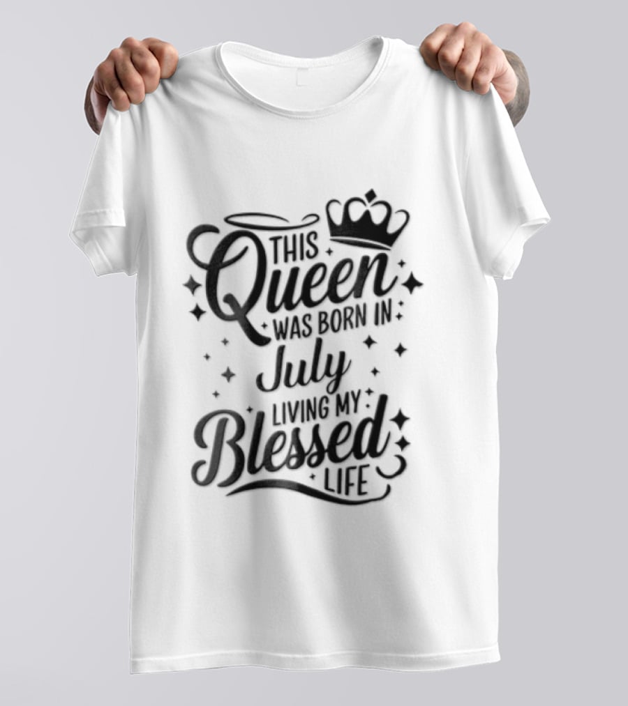 This Queen Was Born In July Living My Blessed Life Crown T-Shirt