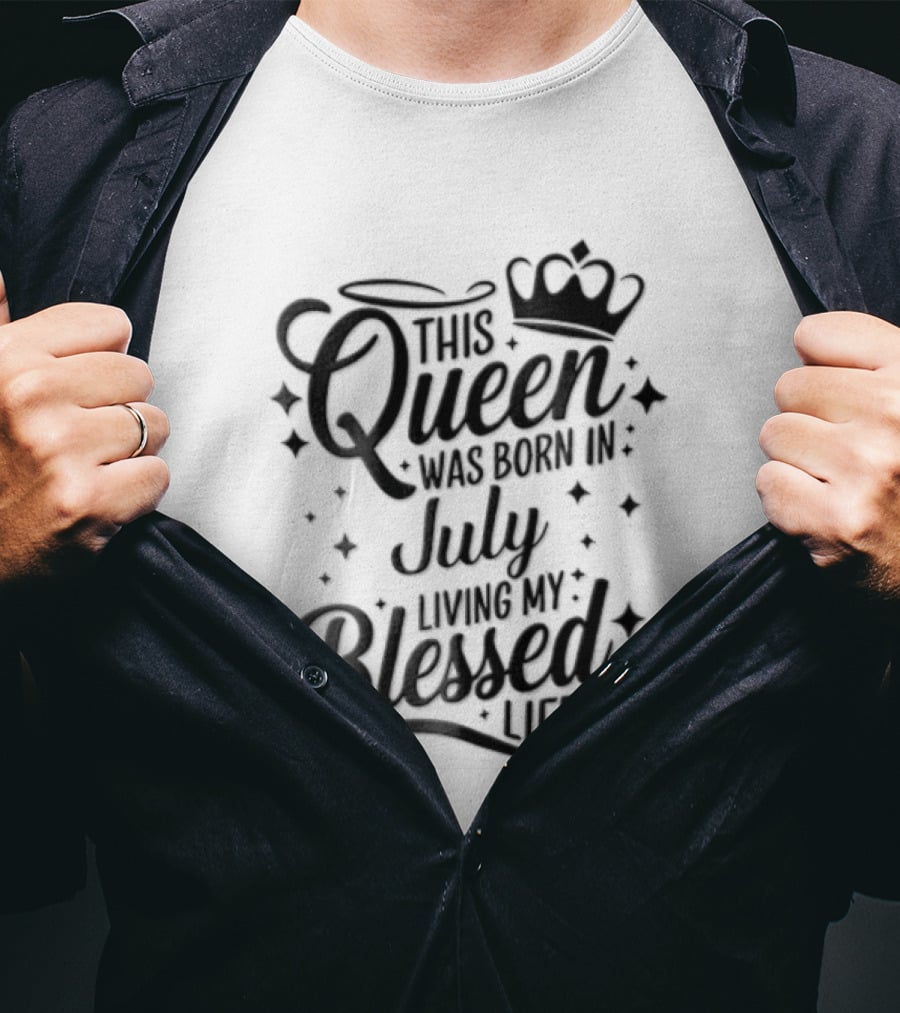 This Queen Was Born In July Living My Blessed Life Crown T-Shirt