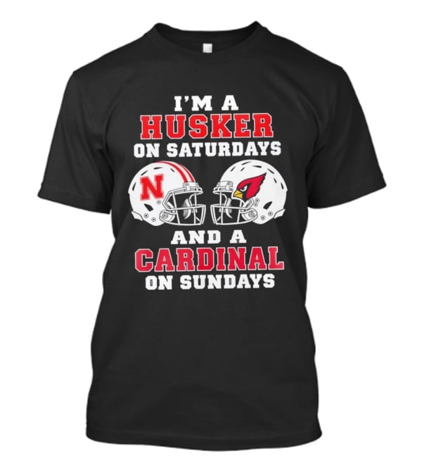 I'm A Husker On Saturdays Nebraska N Helmet And A Cardinal On Sundays Arizona Cardinal Helmet T-Shirt