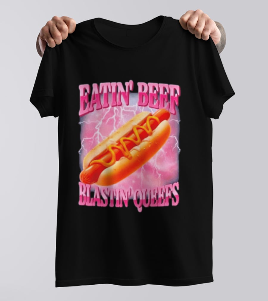Eatin' Beef Blastin' Queefs Hot Dog T-Shirt