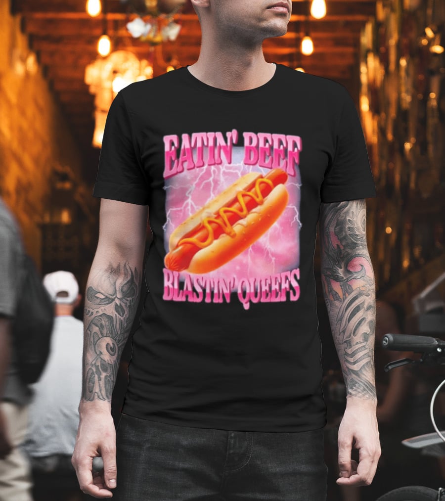Eatin' Beef Blastin' Queefs Hot Dog T-Shirt