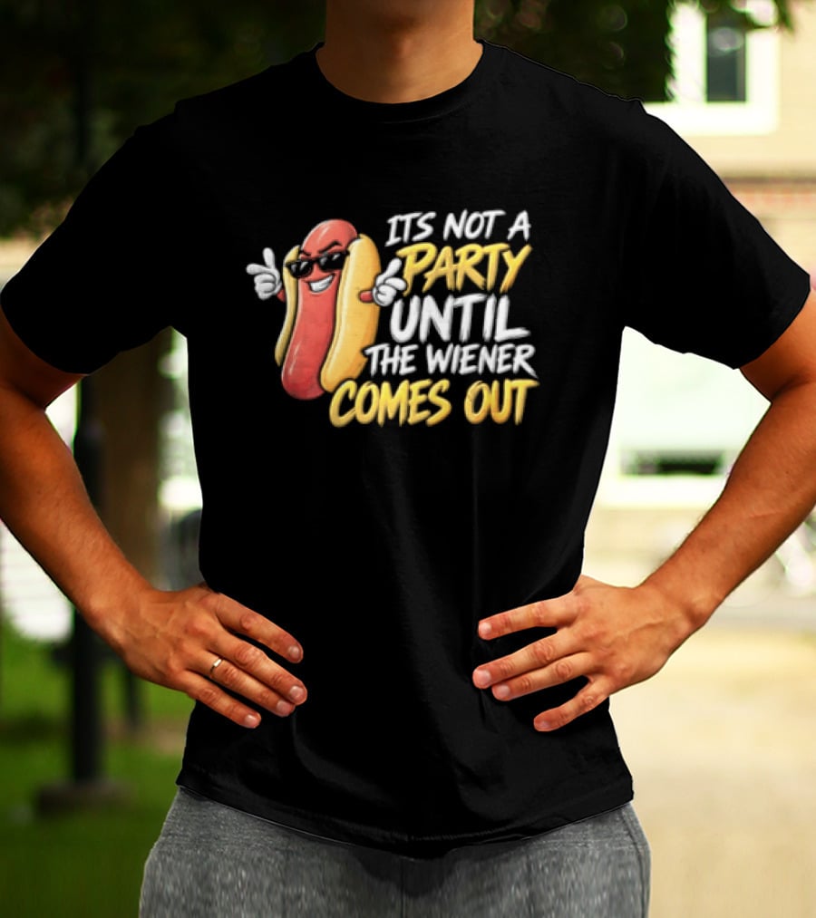 It's Not A Party Until The Wiener Comes Out Funny Hot Dog Cartoon T-Shirt
