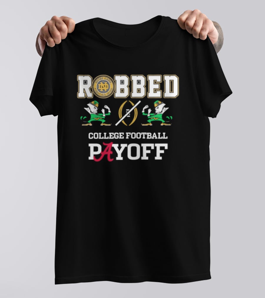 Notre Dame Fighting Irish Robbed College Football Payoff Playoff T-Shirt
