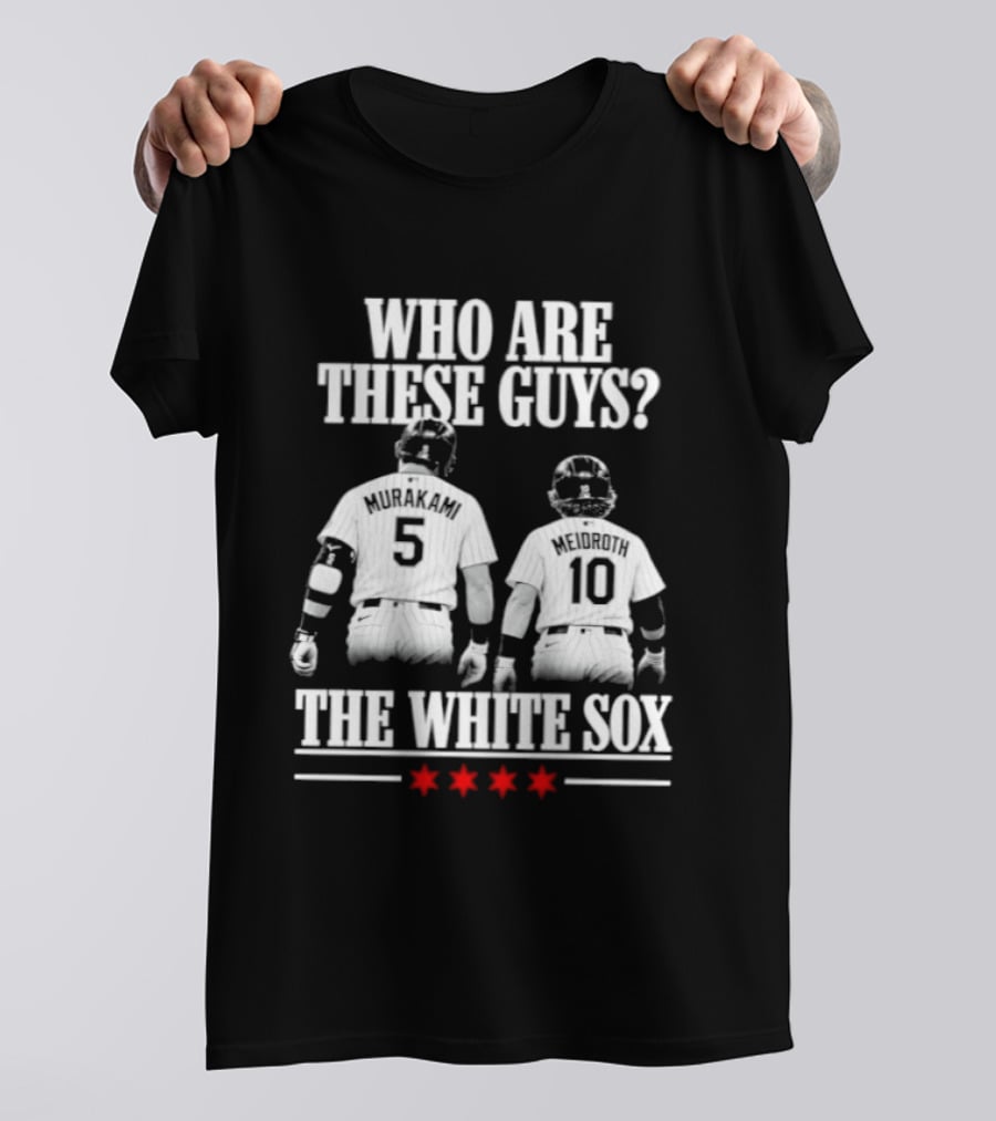 Who Are These Guys 5 10 The Chicago White Sox T-Shirt