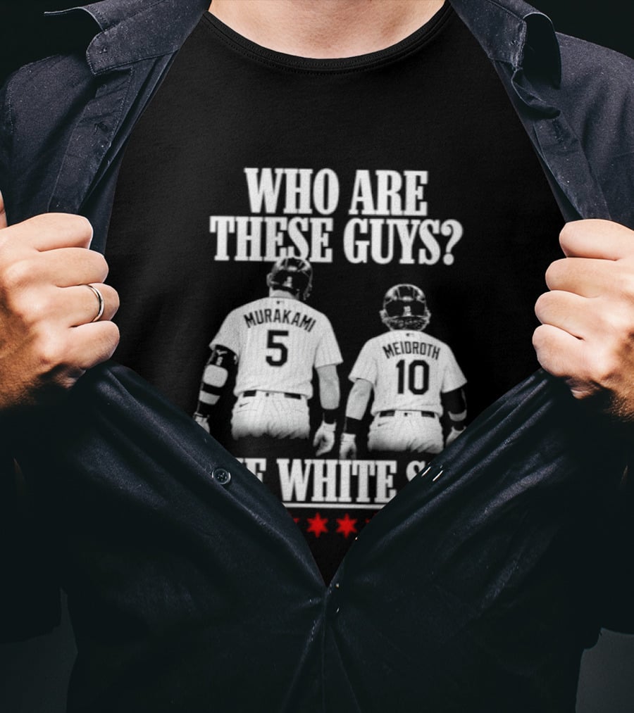 Who Are These Guys 5 10 The Chicago White Sox T-Shirt