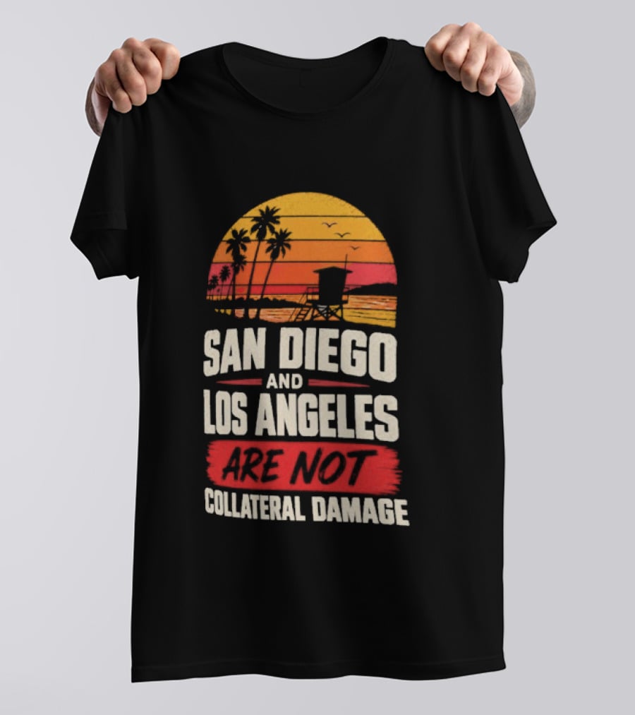 San Diego And Los Angeles Are Not Collateral Damage Sunset Palm Trees T-Shirt