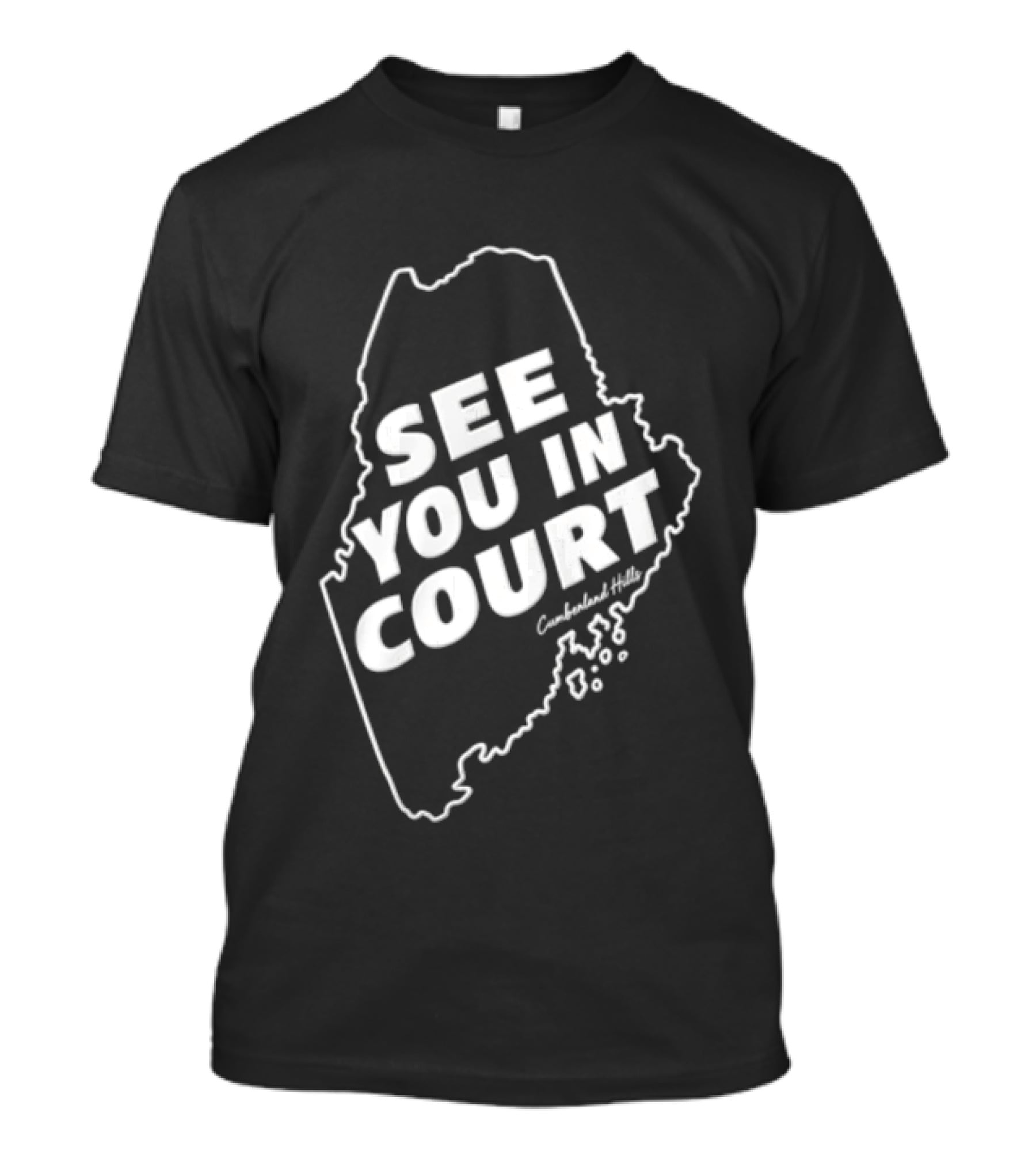 See You In Court Maine Map T-Shirt
