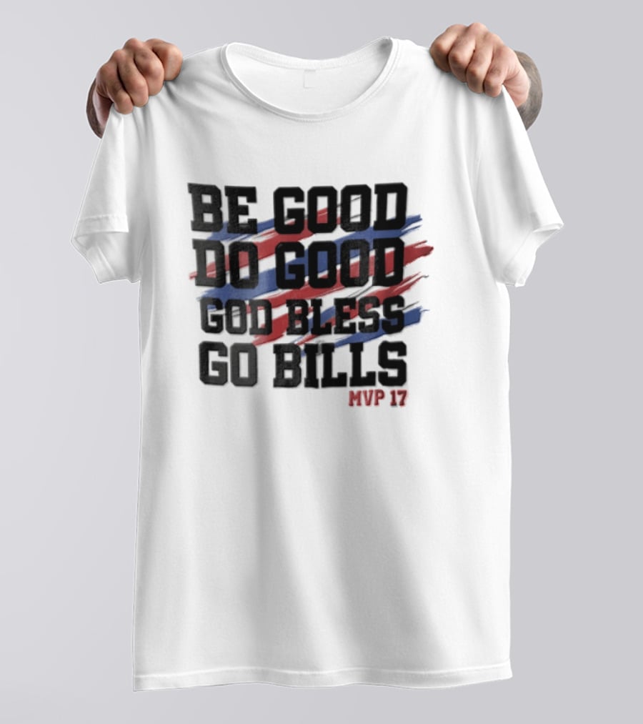 Buffalo Bills Be Good Do Good God Bless Go Bills MVP 17 T-Shirt
