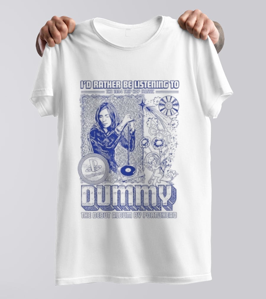 I'd Rather Be Listening To The 1994 Trip Hop Classic Dummy The Debut Album By Portishead T-Shirt