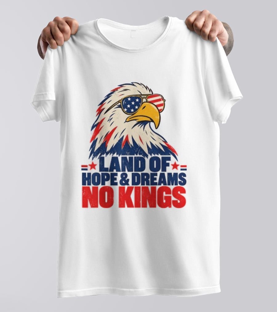 Land Of Hope & Dreams No Kings Eagle With American Flag Sunglasses T-Shirt