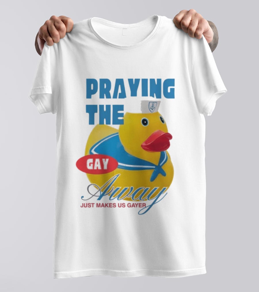 Praying The Gay Away Just Makes Us Gayer Pride Rubber Duck Sailor Hat T-Shirt