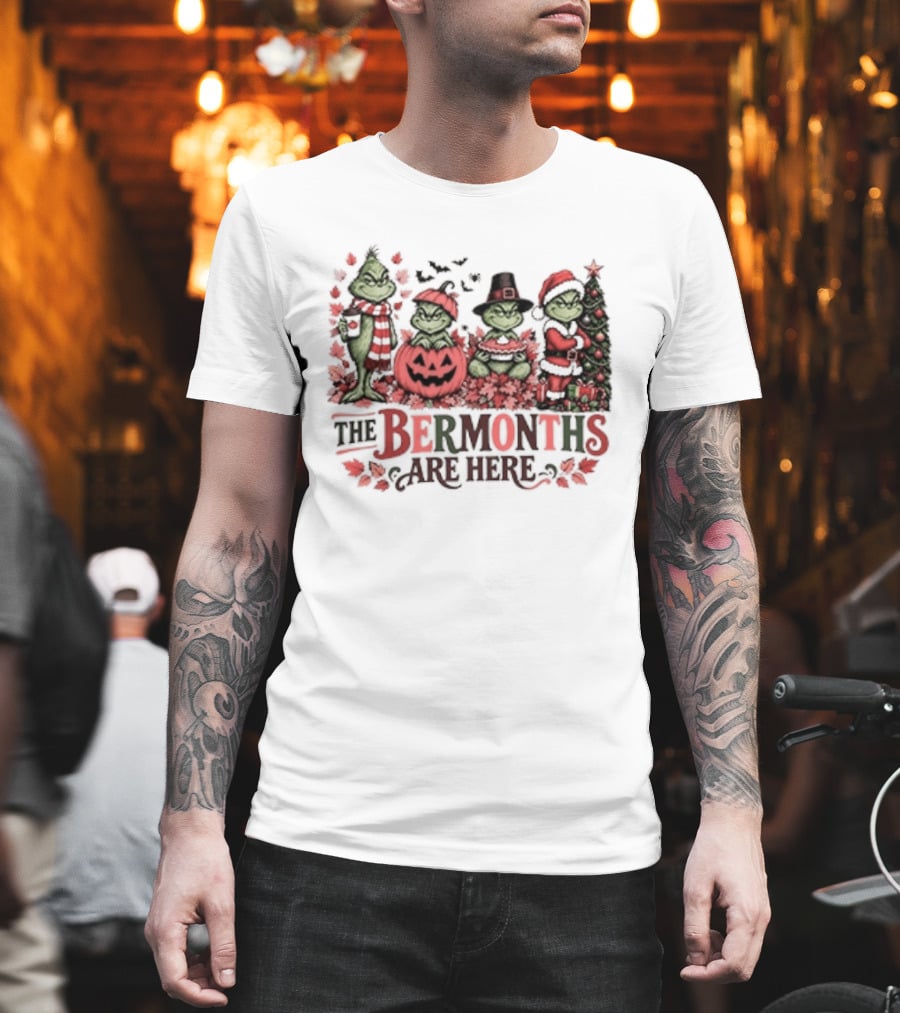 The Ber Months Are Here Grinch Holiday Halloween Christmas Festive T-Shirt