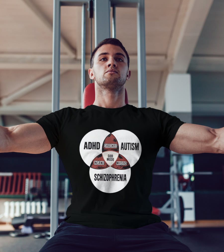 ADHD Autism Schizophrenia God Mode Cracked Insane Mystic T-Shirt